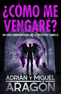 Cmo me vengar?: Un caso sobrenatural de la detective Camille