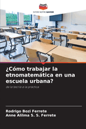 Cmo trabajar la etnomatemtica en una escuela urbana?