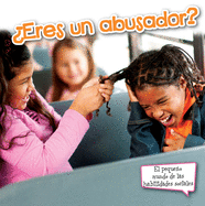 Eres Un Abusador?: Are You a Bully?