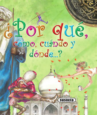 Por Qu, Cmo, Cundo Y Dnde . . .? - Susaeta Publishing Inc