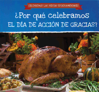 Por Qu Celebramos El Da de Accin de Gracias? (Why Do We Celebrate Thanksgiving?)