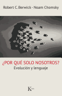 Por Qu Solo Nosotros?: Evolucin Y Lenguaje