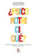 Psicomotriciqu?: La psicomotricidad explicada a familias y profesionales desde La Sala de Psico(R)