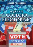 Qu Es El Colegio Electoral? (What Is the Electoral College?)