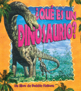 Qu Es Un Dinosaurio? (What Is a Dinosaur?)