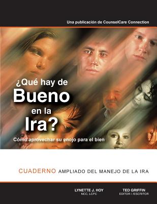 Qu hay de Bueno en la Ira?: Libro y cuaderno ampliado acerca del manejo de la ira - Griffin, Ted, and Hoy, Lynette J