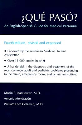 Qu Pas?: An English-Spanish Guide for Medical Personnel - Kantrowitz, Martin P, and Mondragn, Antonio, and Coleman, William Lord