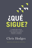 Qu sigue?: El camino para conocer a Dios, encontrar libertad, descubrir tu propsito y marcar la diferencia