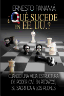 qu Sucede En Los Ee.Uu.?: Cuando Una Vieja Estructura de Poder Cae En Pedazos, Se Sacrifican a Los Peones