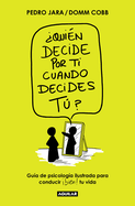 Quin Decide Por Ti Cuando Decides T? / Who Decides for You When It Is Up to You?