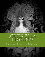 quin Es La Llorona?: Who Is the Weeping Woman?