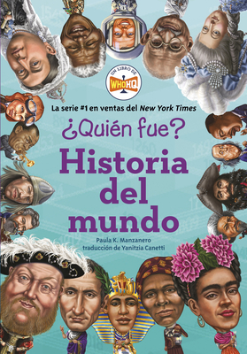 Quin Fue?: Historia del Mundo - Manzanero, Paula K, and Who Hq, and Canetti, Yanitzia (Translated by)