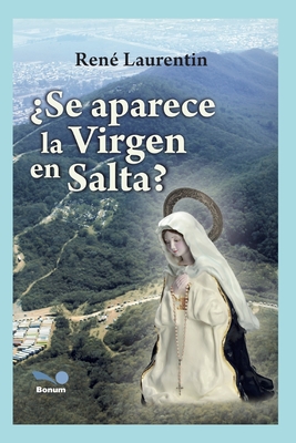 Se Aparece La Virgen En Salta?: experiencia de fe - Laurentin, Ren