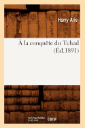  La Conqute Du Tchad (d.1891)