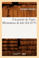  La Pointe de l'pe. Illustrations de Job (d.1879)