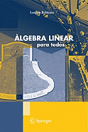 lgebra Linear: Para Todos