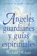 ngeles Guardianes Y Guas Espirituales: Contacte La Ayuda Celestial
