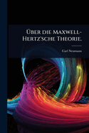 ?ber die Maxwell-Hertz'sche Theorie.
