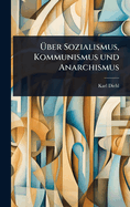 ?ber Sozialismus, Kommunismus und Anarchismus
