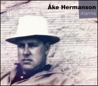 ke Hermanson: Alarme - Alf Andersen (flute); Berwald Quartet; Erik Bostrom (organ); Guido Vecchi (cello); Gunilla von Bahr (flute);...