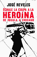 chale La Culpa a la Herona: de Iguala a Chicago