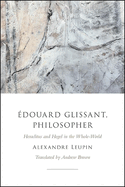 douard Glissant, Philosopher: Heraclitus and Hegel in the Whole-World