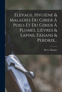 levage, Hygine & Maladies Du Gibier  Poils Et Du Gibier  Plumes, Livres & Lapins, Faisans & Perdrix...