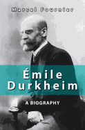 Émile Durkheim: A Biography