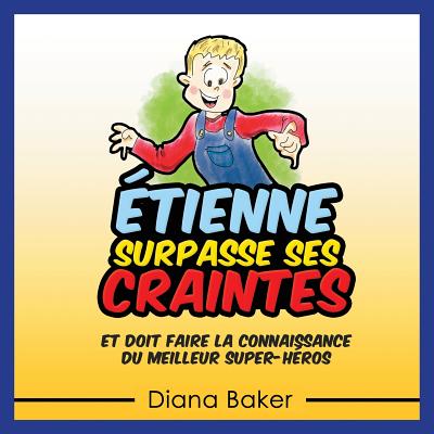 tienne Surpasse Ses Craintes: et doit faire la connaissance du meilleur super-hros - Baker, Diana