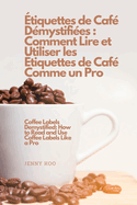 tiquettes de Caf Dmystifies: Comment Lire et Utiliser les tiquettes de Caf Comme un Pro