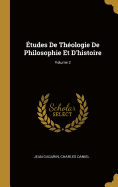 tudes De Thologie De Philosophie Et D'histoire; Volume 2