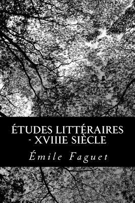 tudes Littraires - XVIIIe sicle - Faguet, Emile