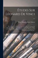 tudes Sur Lonard De Vinci ...: Sr. I. Albert De Saxe Et Lonard De Vinci. Ii. Lonard De Vinci Et Villalpand. Iii. Lonard De Vinci Et Bernardino Baldi. Iv. Bernardino Baldi, Roberval Et Descartes. V. Thmon Le Fils Du Juif Et Lonard De Vin...