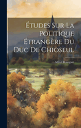 tudes Sur La Politique trangre Du Duc De Chioseul