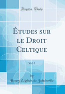 tudes sur le Droit Celtique, Vol. 1 (Classic Reprint)