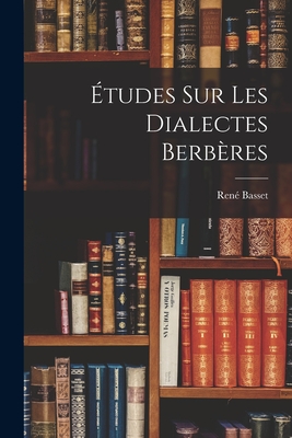 tudes Sur Les Dialectes Berbres - Basset, Ren