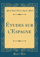 tudes sur l'Espagne (Classic Reprint)