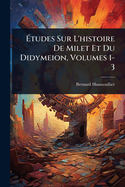 ?tudes Sur L'histoire De Milet Et Du Didymeion, Volumes 1-3