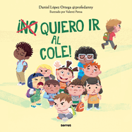 (No) Quiero IR Al Cole! / I (Don't) Do Want to Go to School!