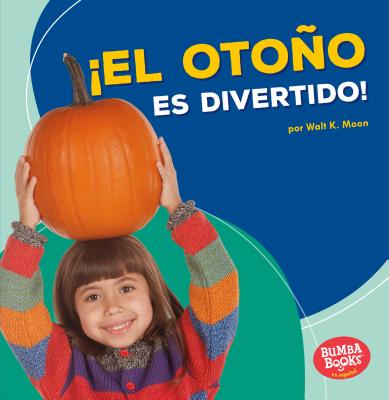 el Otoo Es Divertido! (Fall Is Fun!) - Moon, Walt K