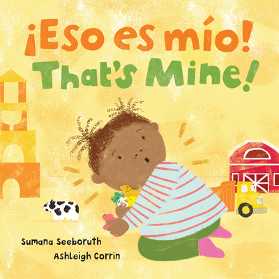 Eso Es Mio! / That's Mine! (Bilingual Spanish & English) - Seeboruth, Sumana, and Corrin, Ashleigh (Illustrator)