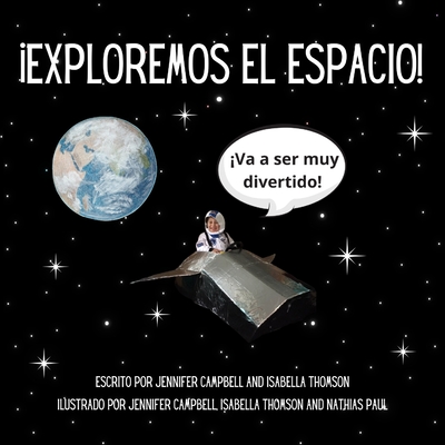 Exploremos El Espacio! - Thomson, Isabella (Illustrator), and Campbell, Jennifer (Illustrator)