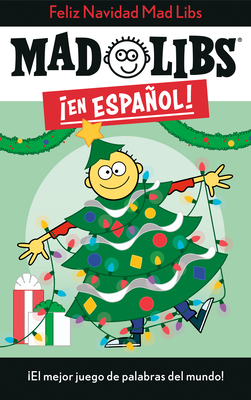 Feliz Navidad! Mad Libs: El Mejor Juego de Palabras del Mundo! - Canetti, Yanitzia, and Dominguez, Adriana (Editor)