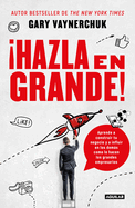 íhazla En Grande! / Crushing It!: How Great Entrepreneurs Build Their Business and Influence-And How You Can, Too