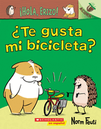 Hola, Erizo! 1: ?Te Gusta Mi Bicicleta? (Do You Like My Bike?)