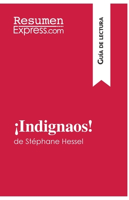 Indignaos! de St?phane Hessel (Gu?a de lectura): Resumen y anlisis completo - Natacha Cerf