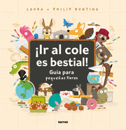 Ir Al Cole Es Bestial!: Gu?a Para Pequeas Fieras / The Wild Guide to Starting School