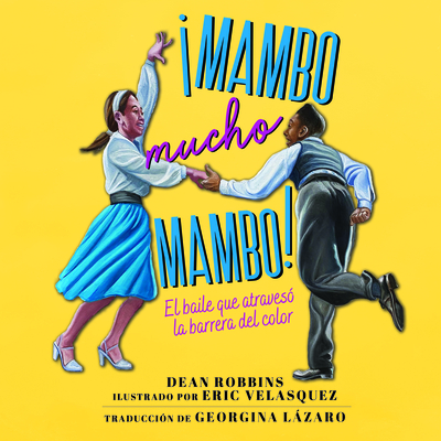 Mambo Mucho Mambo!: El Baile Que Atraves? La Barrera del Color - Robbins, Dean, and Ruales, Eduardo (Read by)