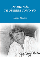 Nadie mas te querra como yo!