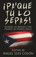 íPa'Que Tu Lo Sepas!: Stories to Benefit the People of Puerto Rico